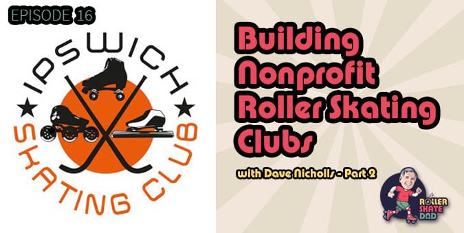 Building Nonprofit Roller Skating Clubs - Episode 16