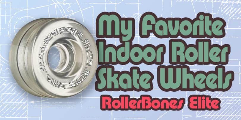 My Favorite Indoor Roller Skate Wheels: RollerBones Elite