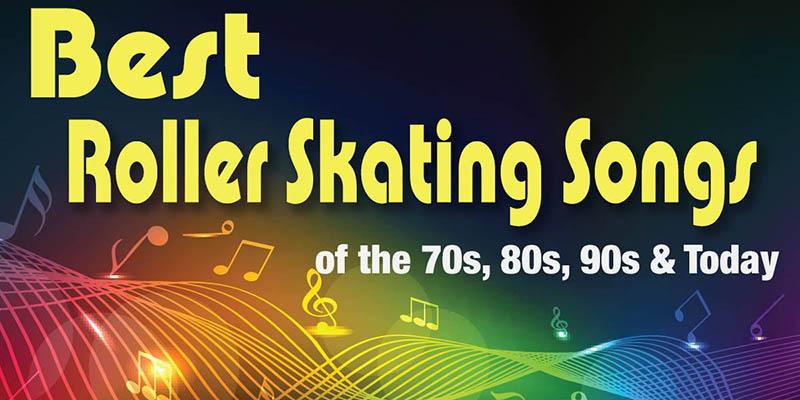 The Best Roller Skating Songs of the 70s, 80s, 90s & Today