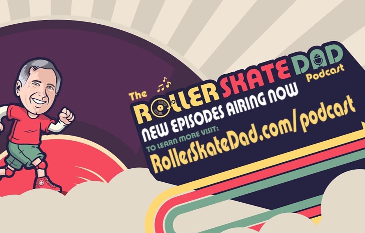 Roller Skate Dad Podcast is Back!