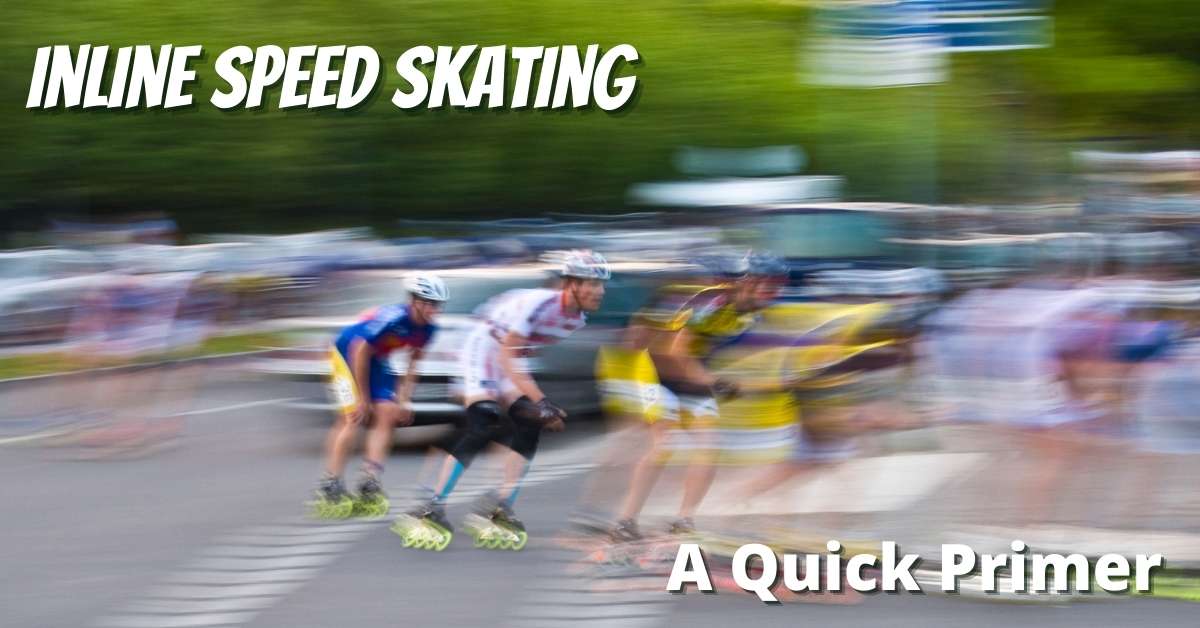 Inline Speed Skating A Quick Primer